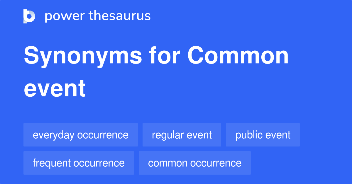 Common Event synonyms 225 Words and Phrases for Common Event