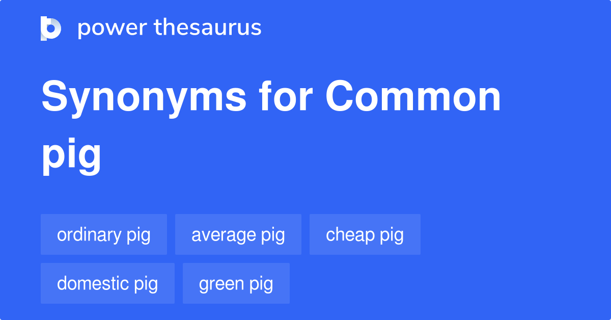 Common Pig synonyms 19 Words and Phrases for Common Pig