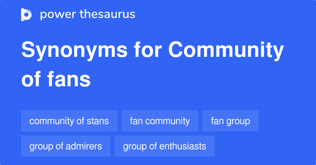 Community Of Fans synonyms 18 Words and Phrases for Community Of Fans