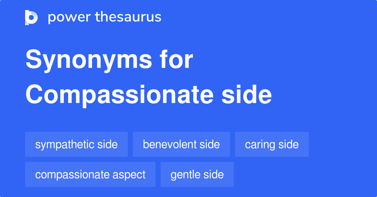 Compassionate Side synonyms 39 Words and Phrases for Compassionate Side
