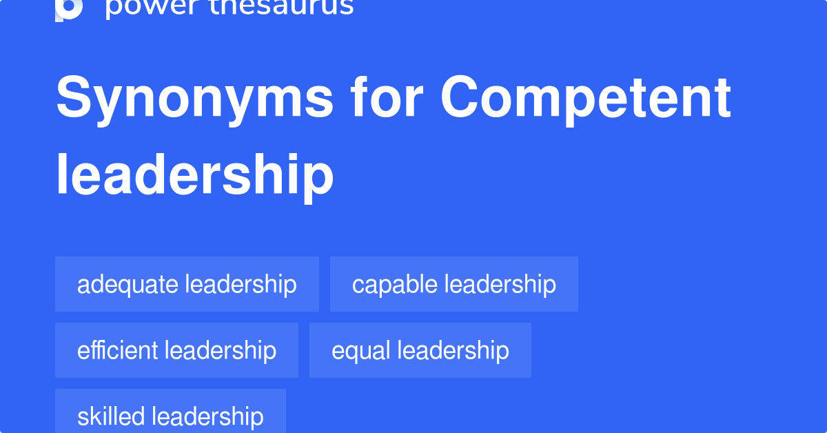 Competent Leadership synonyms 99 Words and Phrases for Competent