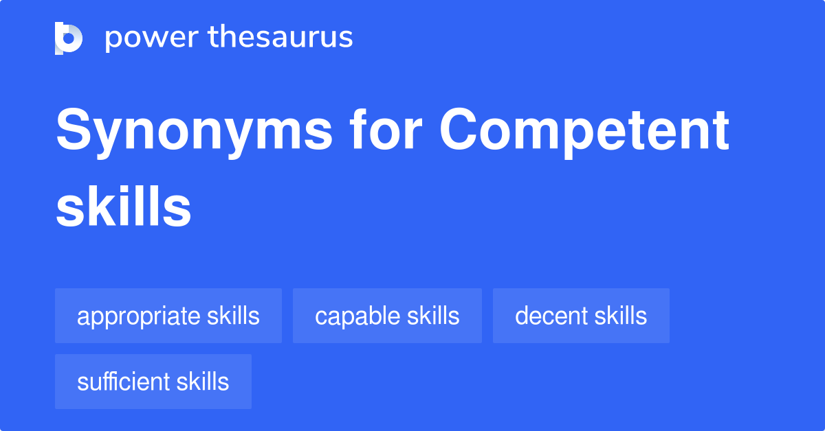 Competent Skills synonyms 104 Words and Phrases for Competent Skills