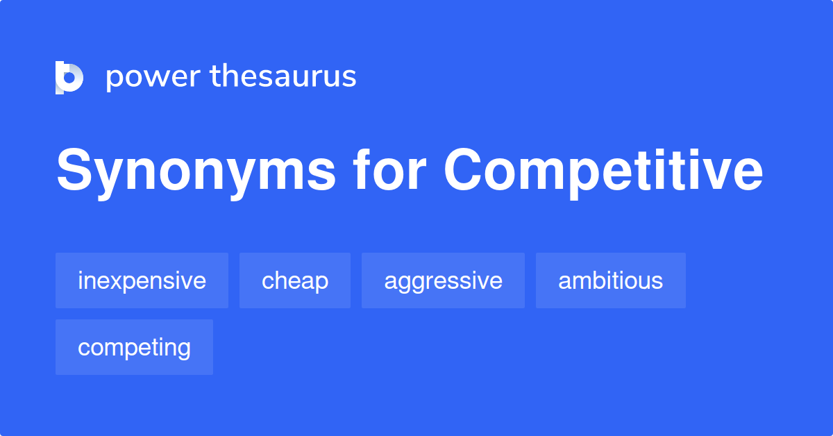 Competitive Synonyms 1 336 Words And Phrases For Competitive