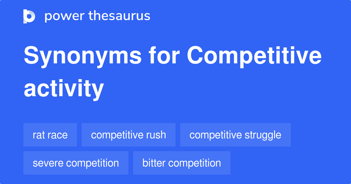 Competitive Activity synonyms 83 Words and Phrases for Competitive