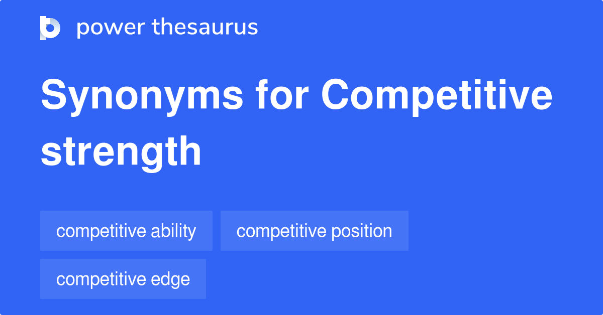 Competitive Strength synonyms 92 Words and Phrases for Competitive
