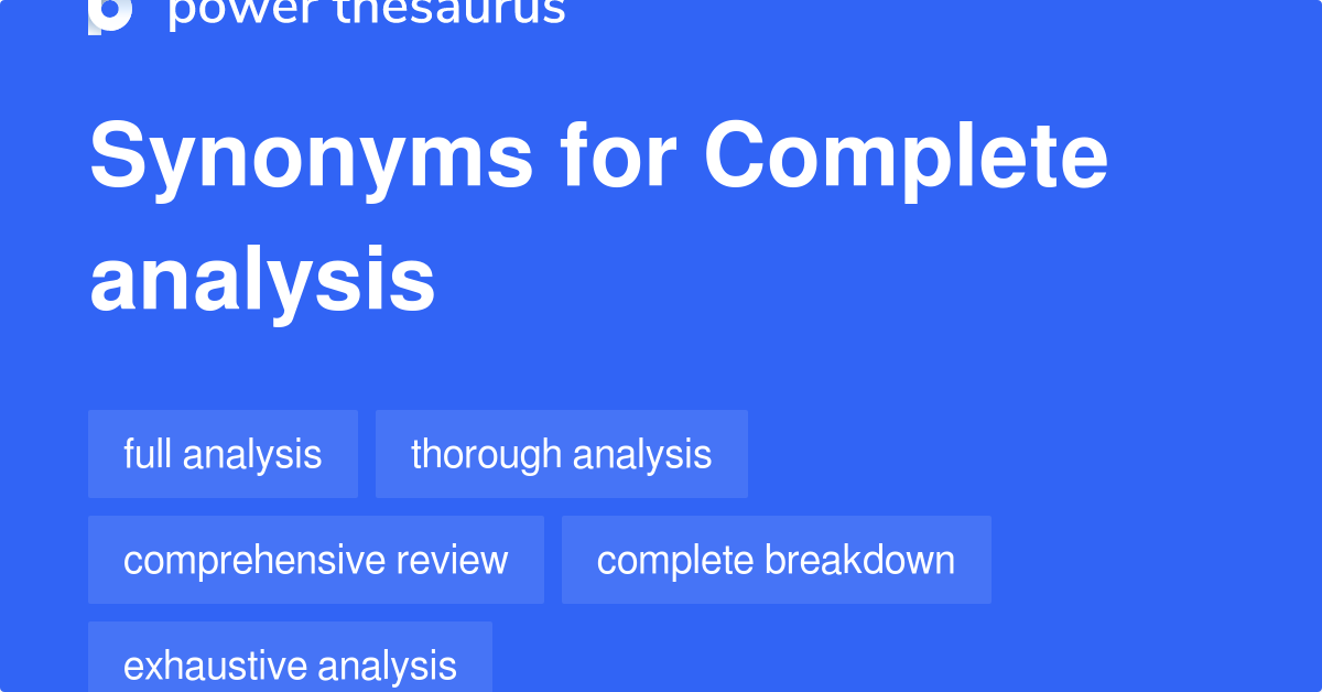 Complete Analysis synonyms 408 Words and Phrases for Complete Analysis