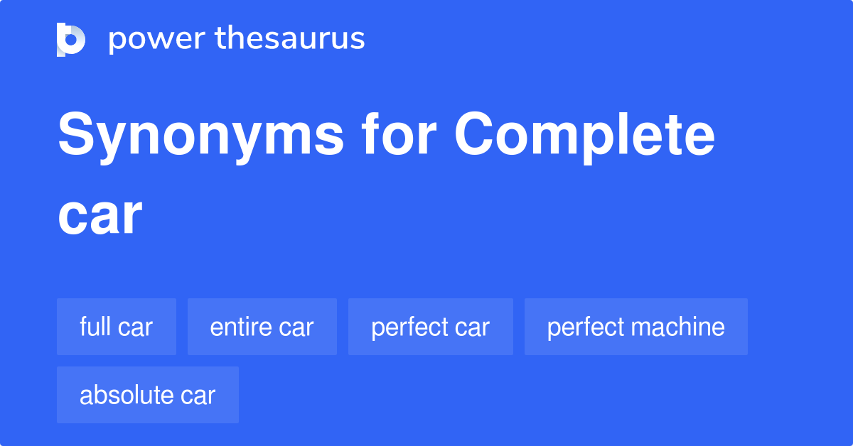 Complete Car synonyms 37 Words and Phrases for Complete Car