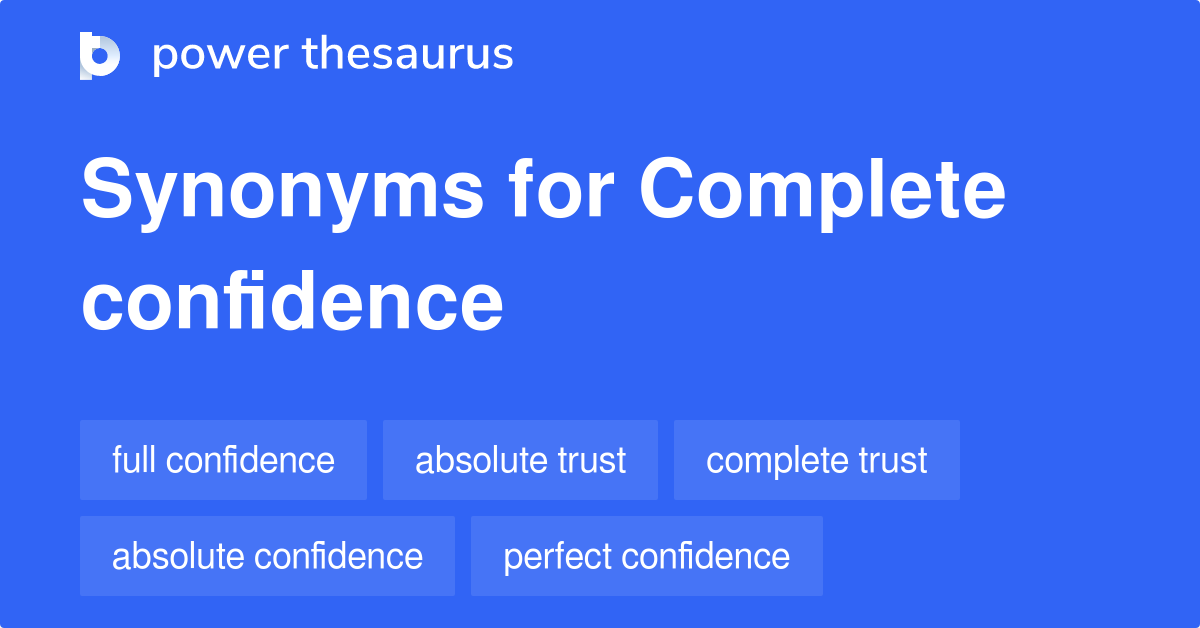 Complete Confidence synonyms 81 Words and Phrases for Complete Confidence