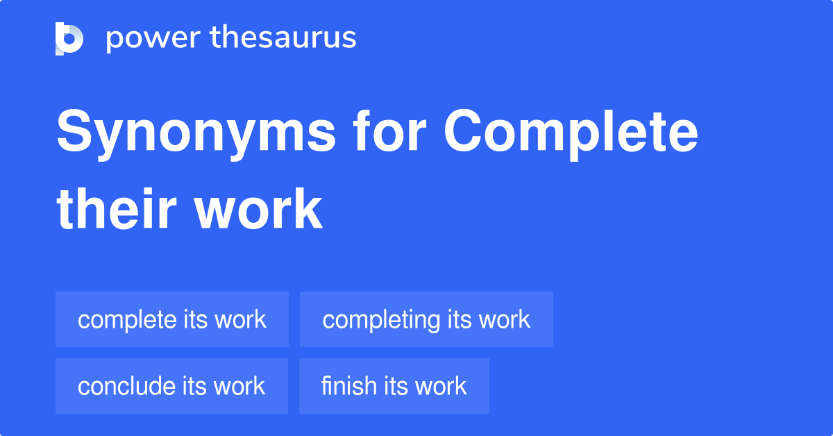 Complete Their Work synonyms 19 Words and Phrases for Complete Their Work