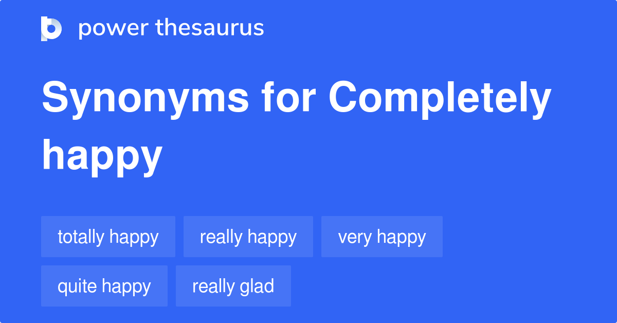 Completely Happy synonyms 79 Words and Phrases for Completely Happy