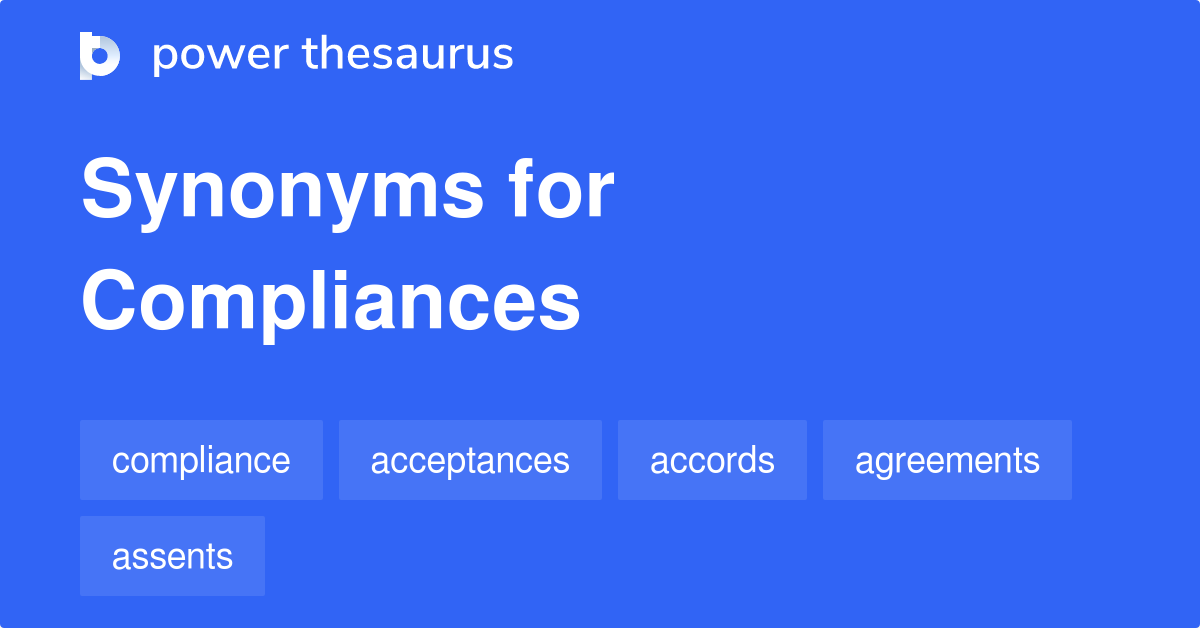 Compliances synonyms 67 Words and Phrases for Compliances
