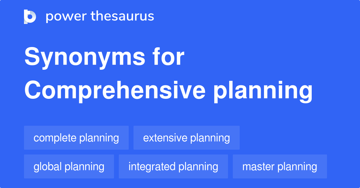 Comprehensive Planning synonyms 103 Words and Phrases for