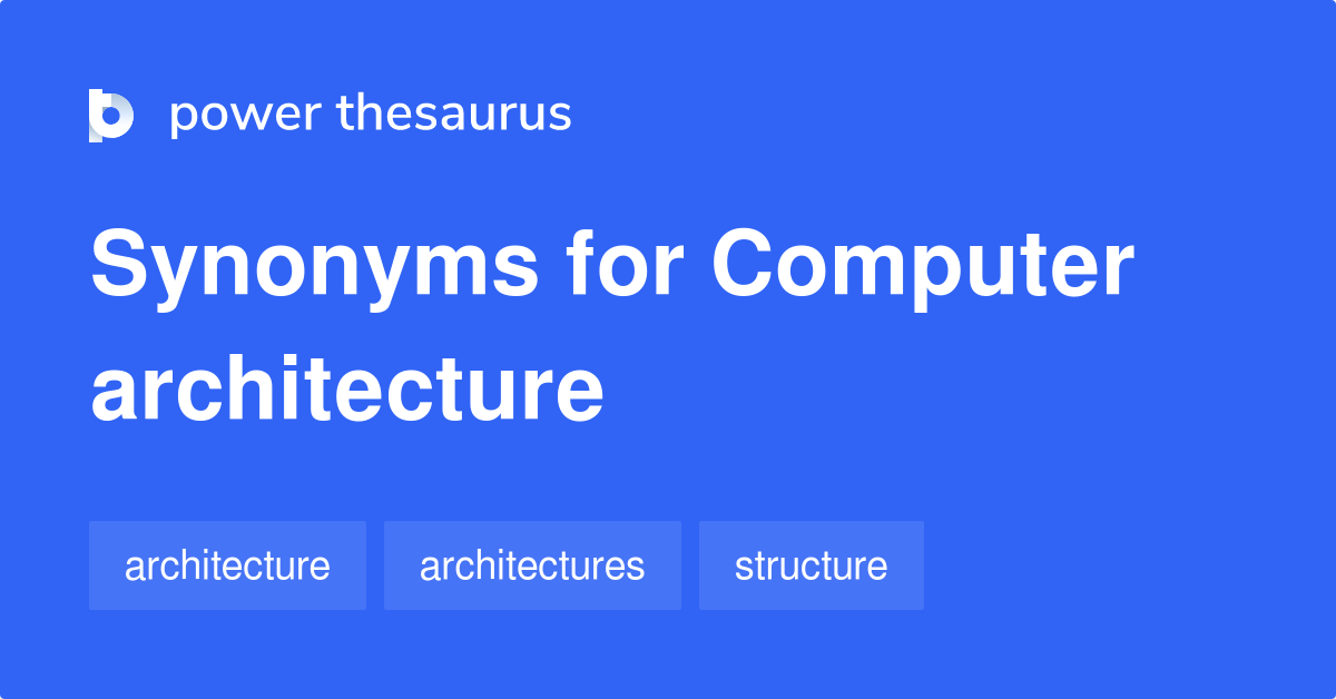 Computer Architecture synonyms - 12 Words and Phrases for Computer ...