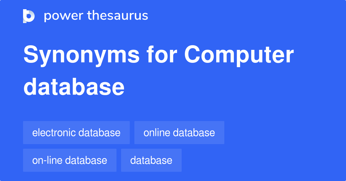 Computer Database synonyms 46 Words and Phrases for Computer Database