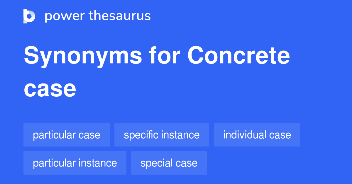 Concrete Case synonyms 259 Words and Phrases for Concrete Case