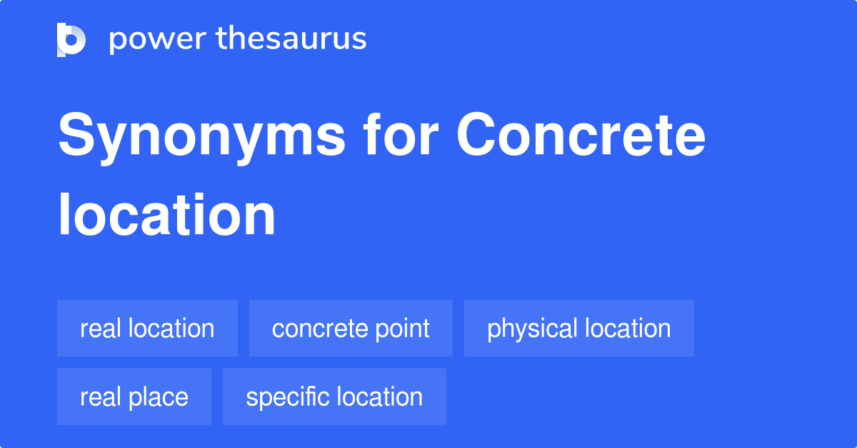 Concrete Location synonyms 9 Words and Phrases for Concrete Location