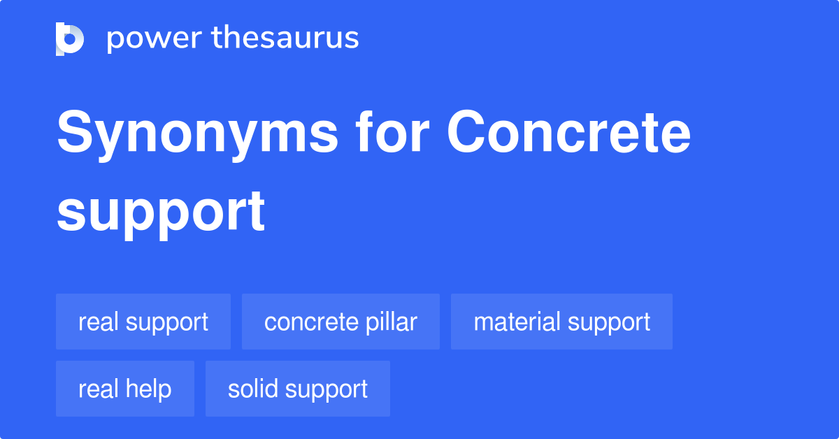 Concrete Support synonyms 33 Words and Phrases for Concrete Support