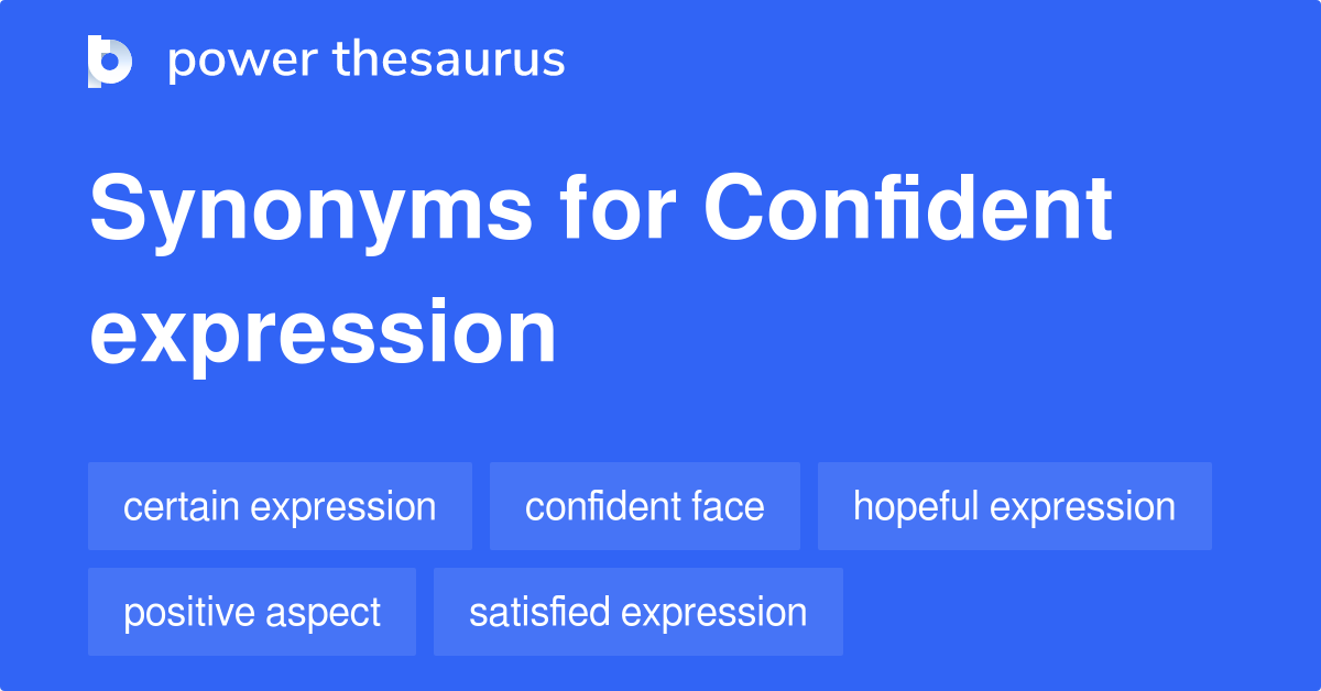 Confident Expression synonyms 107 Words and Phrases for Confident