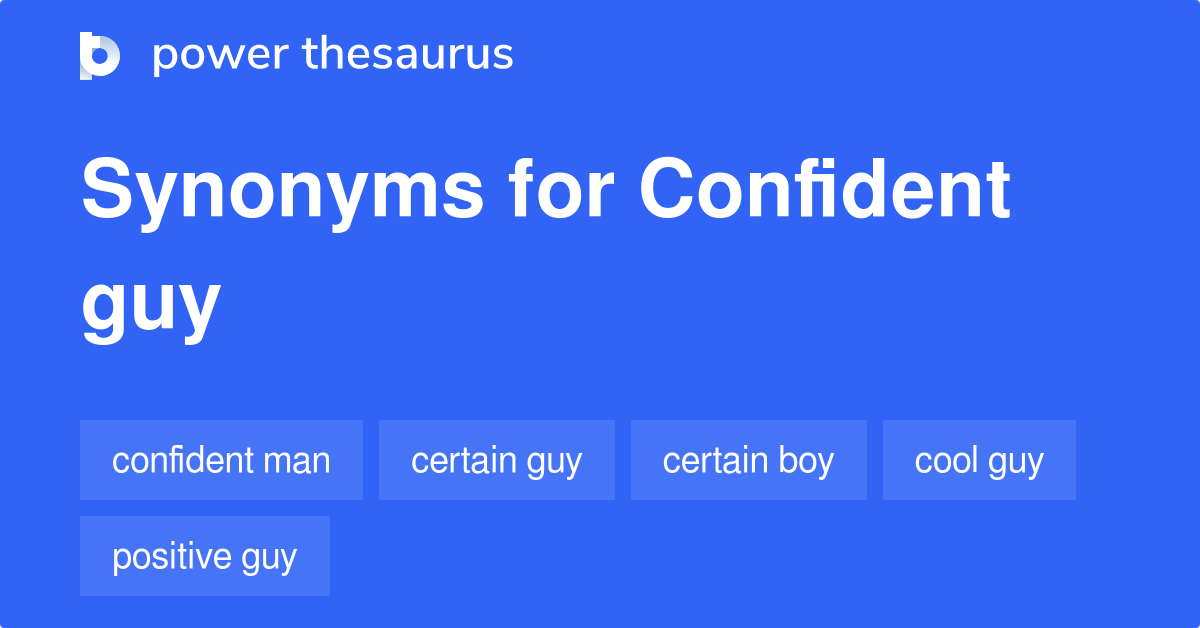 Confident Guy synonyms 10 Words and Phrases for Confident Guy
