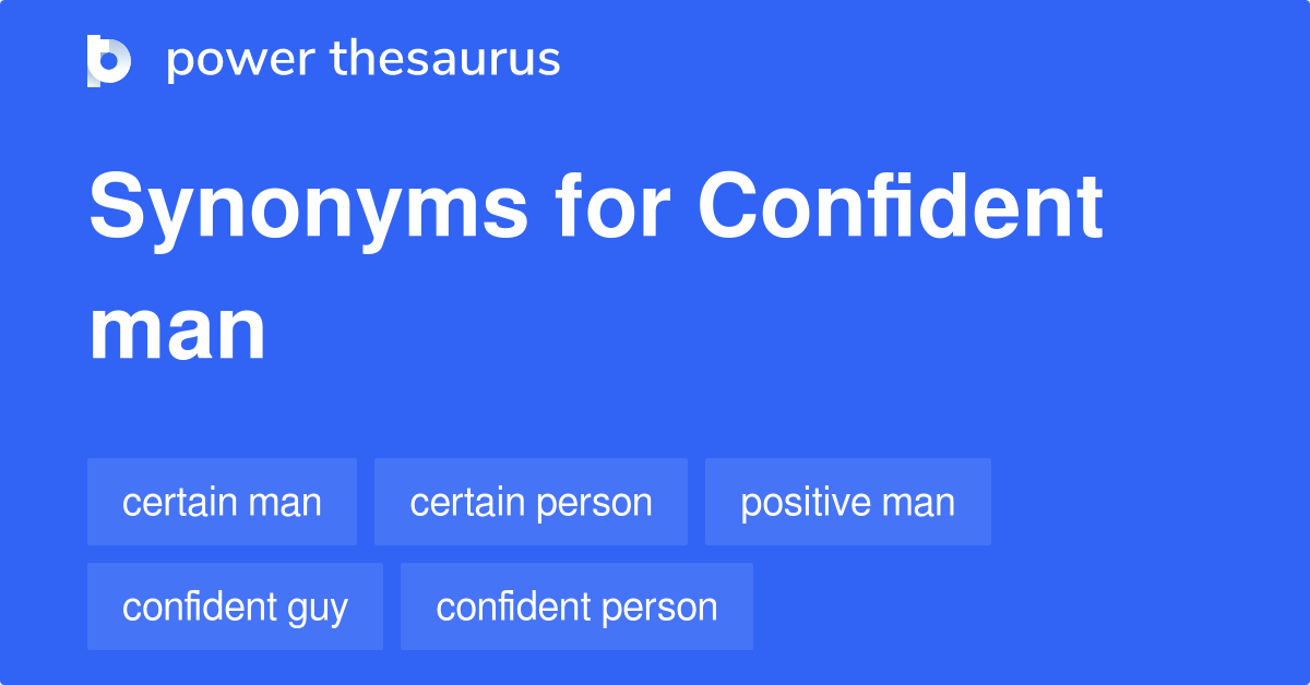Confident Man synonyms 64 Words and Phrases for Confident Man
