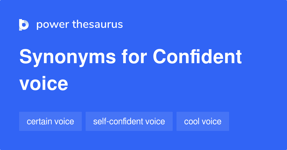 Confident Voice synonyms 27 Words and Phrases for Confident Voice