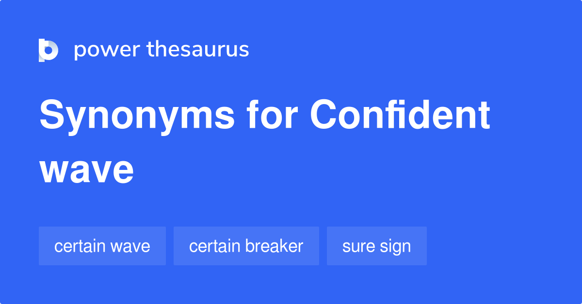 Confident Wave synonyms 31 Words and Phrases for Confident Wave