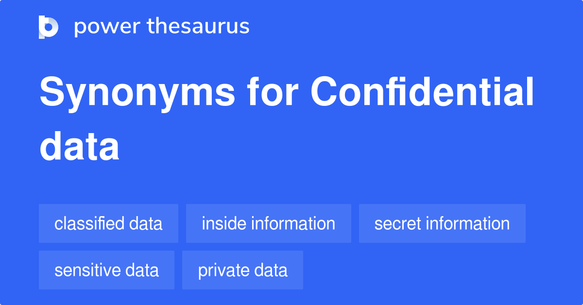 Confidential Data synonyms 191 Words and Phrases for Confidential Data