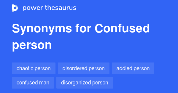 Confused Person synonyms - 25 Words and Phrases for Confused Person
