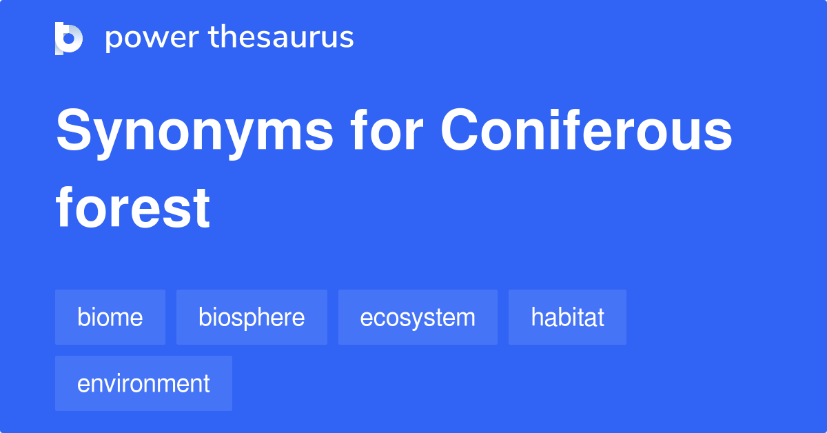 Coniferous Forest synonyms 183 Words and Phrases for Coniferous Forest