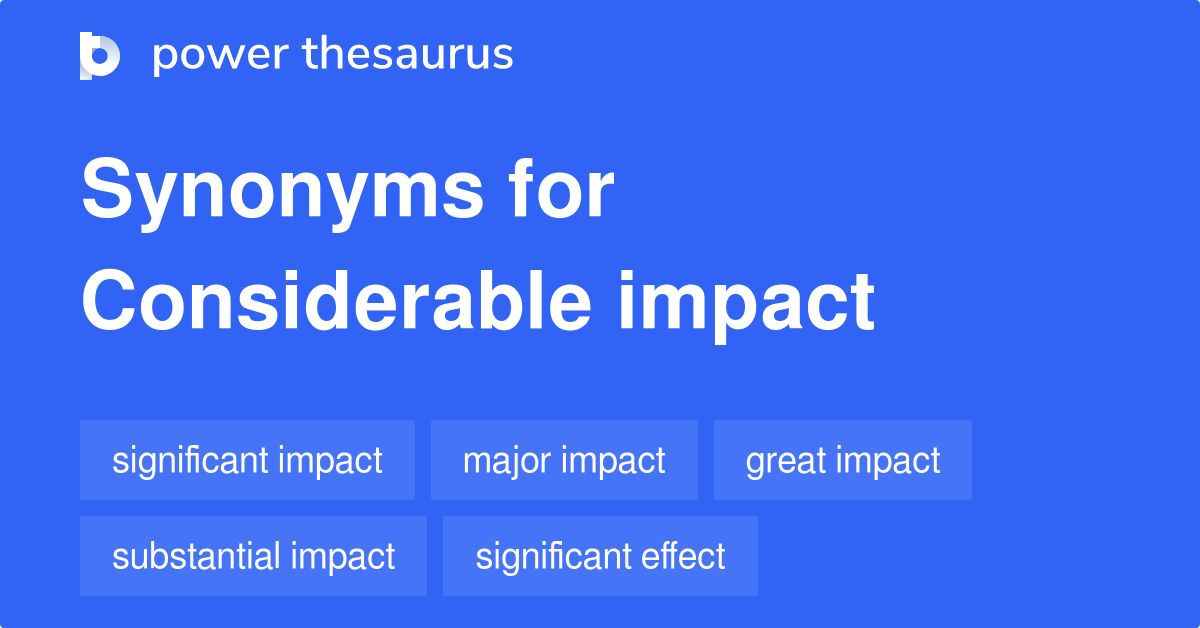 Considerable Impact synonyms 285 Words and Phrases for Considerable