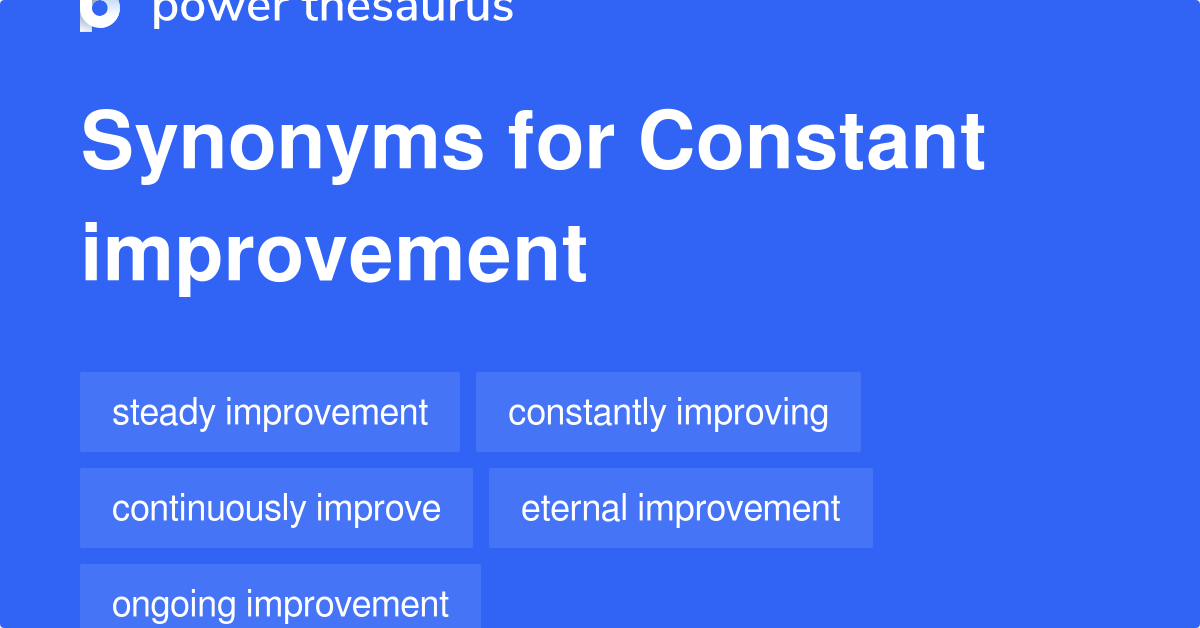 Constant Improvement synonyms 92 Words and Phrases for Constant