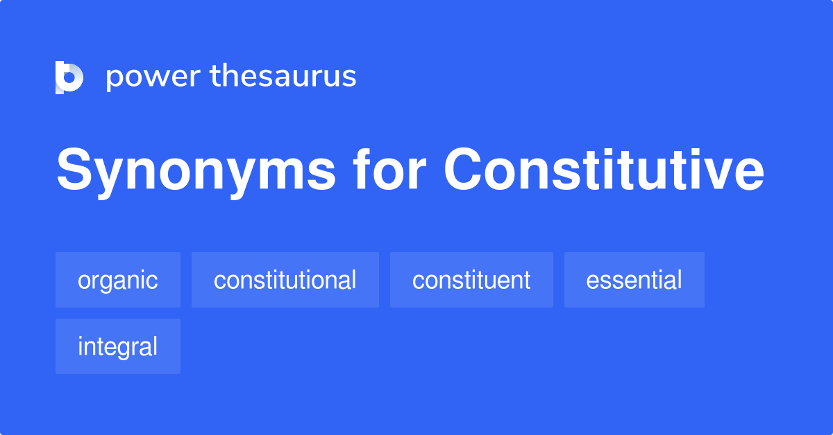 Constitutive synonyms 280 Words and Phrases for Constitutive