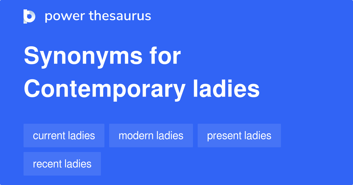 Contemporary Ladies synonyms 30 Words and Phrases for Contemporary Ladies