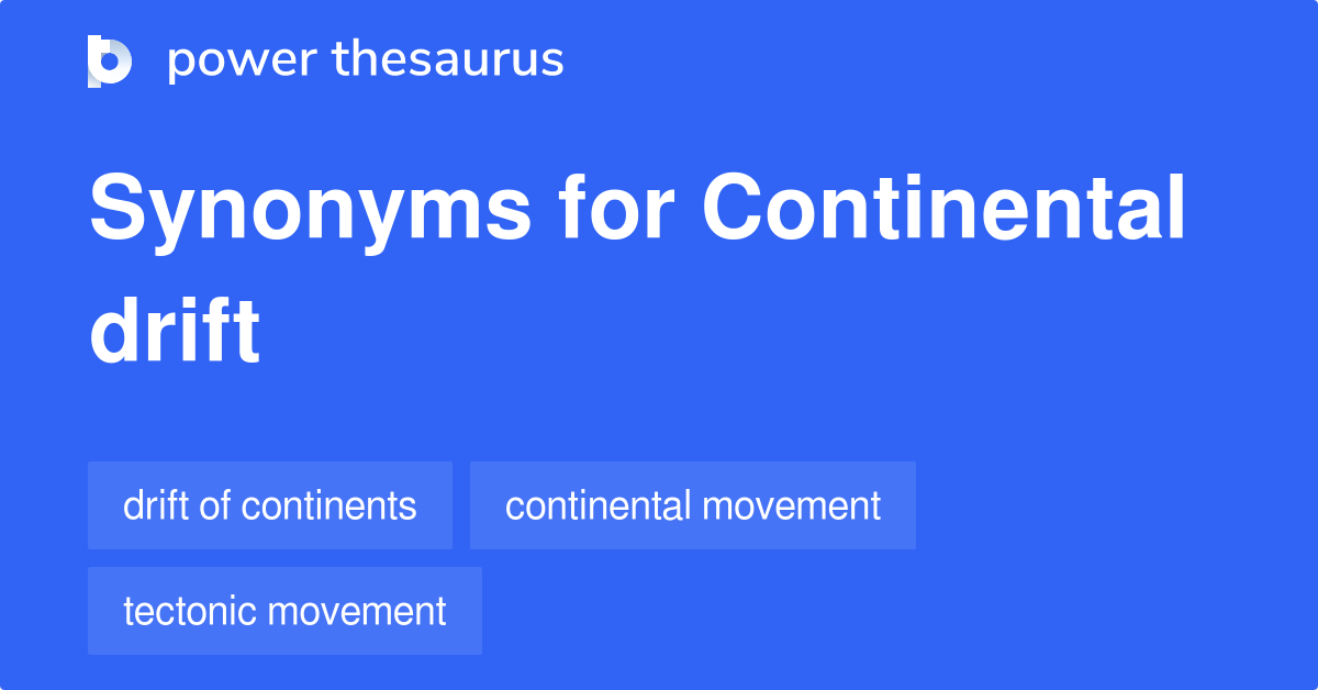 Continental Drift synonyms 194 Words and Phrases for Continental Drift