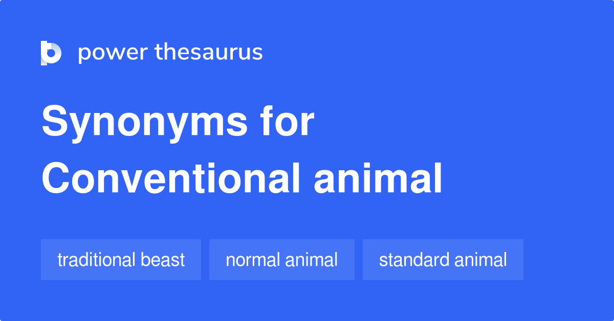 Conventional Animal synonyms 8 Words and Phrases for Conventional Animal