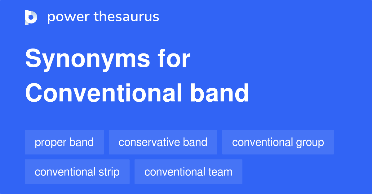 Conventional Band synonyms 19 Words and Phrases for Conventional Band