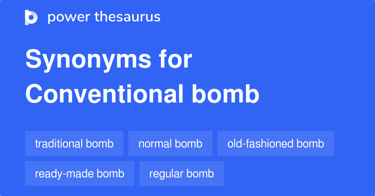 Conventional Bomb synonyms 21 Words and Phrases for Conventional Bomb
