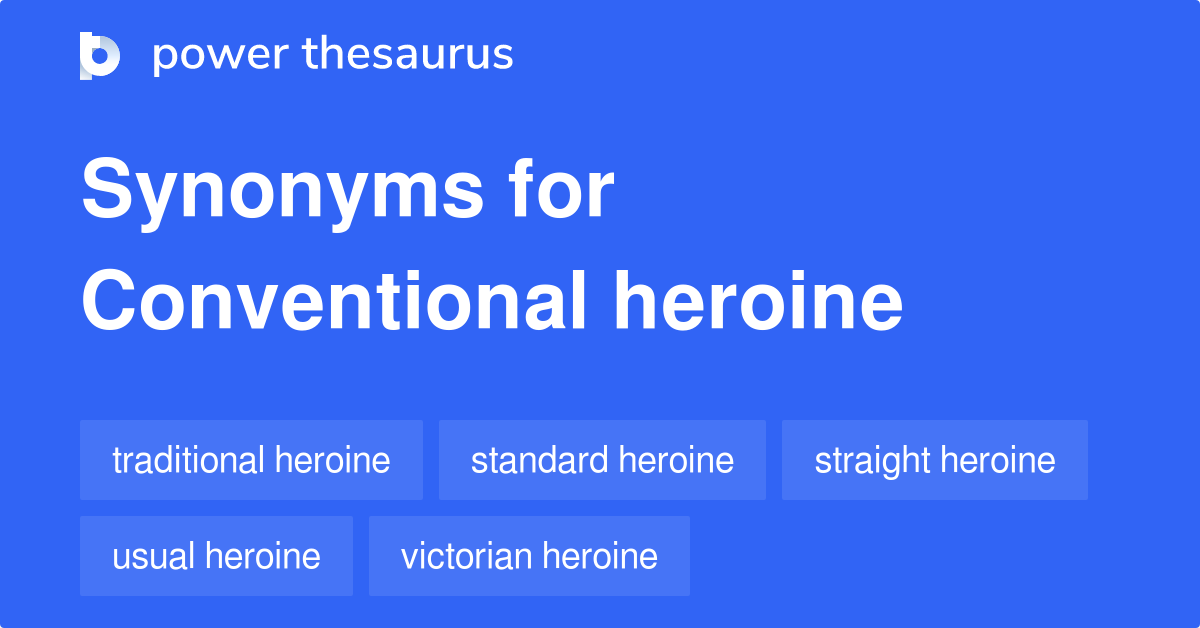 Conventional Heroine synonyms 9 Words and Phrases for Conventional