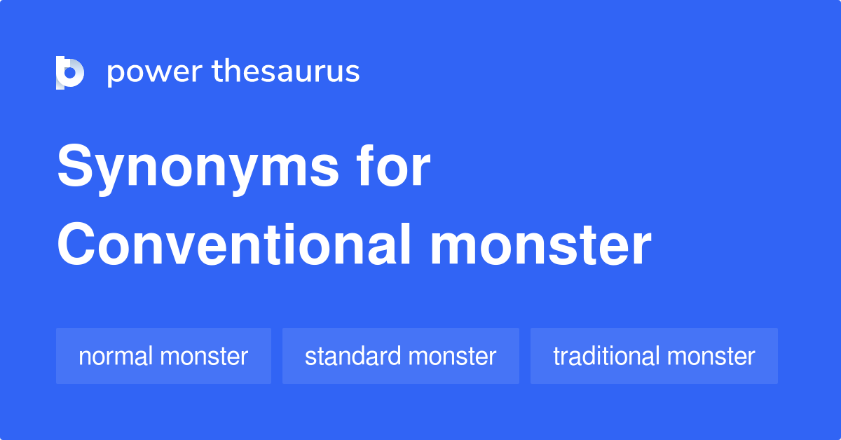 Conventional Monster synonyms 22 Words and Phrases for Conventional