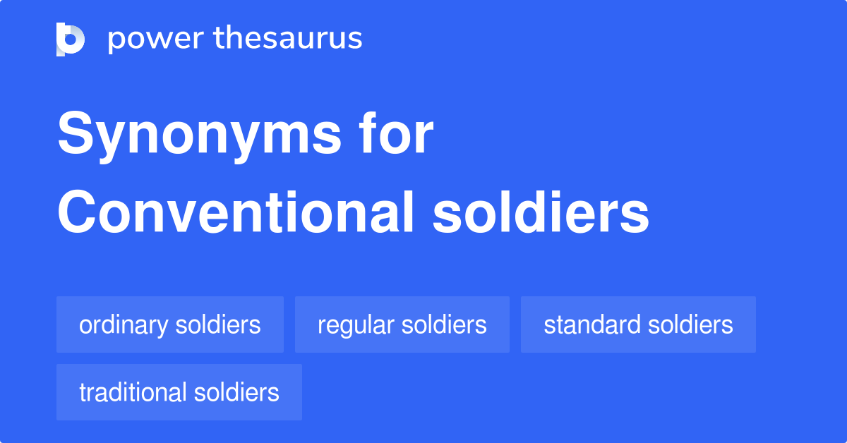 Conventional Soldiers synonyms 8 Words and Phrases for Conventional