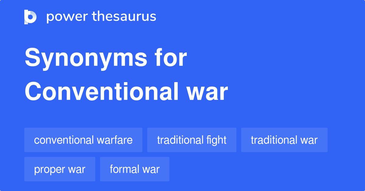 Conventional War synonyms - 64 Words and Phrases for Conventional War
