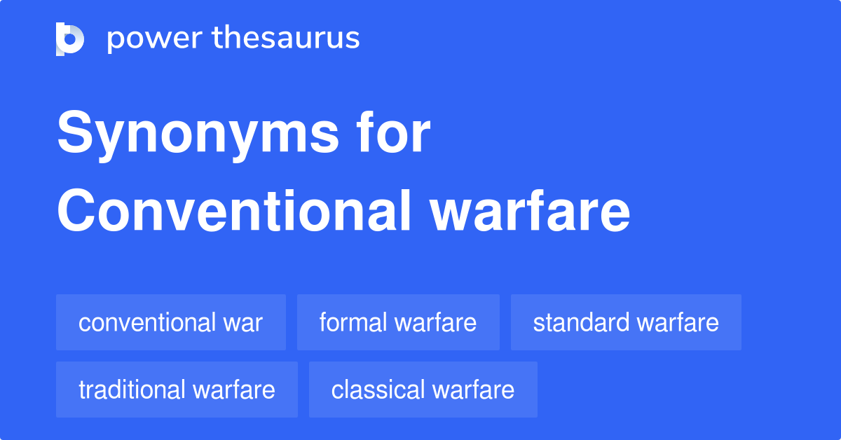 Conventional Warfare synonyms 102 Words and Phrases for Conventional Warfare