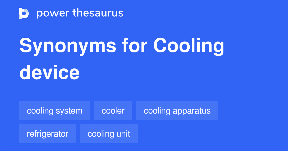 Cooling Device synonyms 186 Words and Phrases for Cooling Device