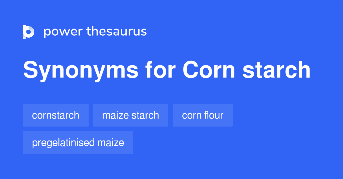 Corn Starch synonyms 29 Words and Phrases for Corn Starch