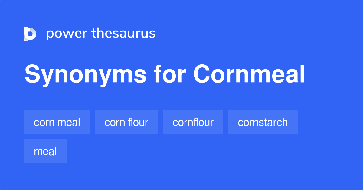 Cornmeal synonyms 258 Words and Phrases for Cornmeal