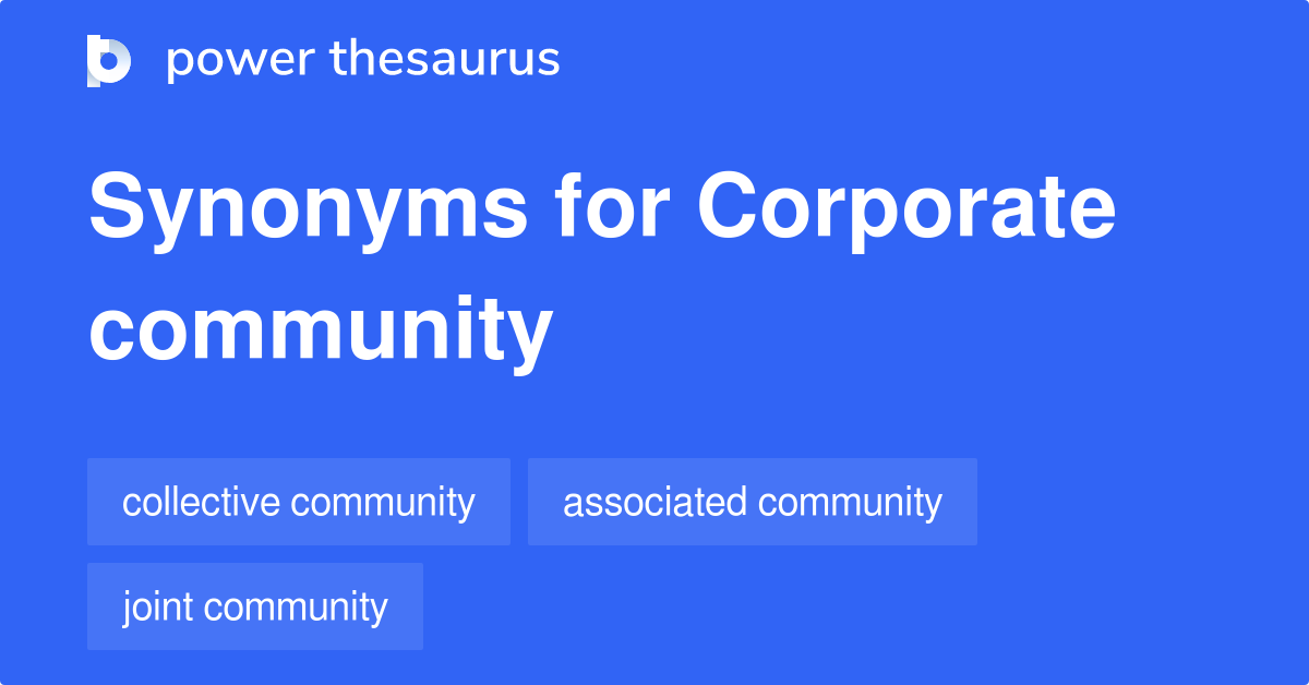 Corporate Community synonyms 13 Words and Phrases for Corporate Community
