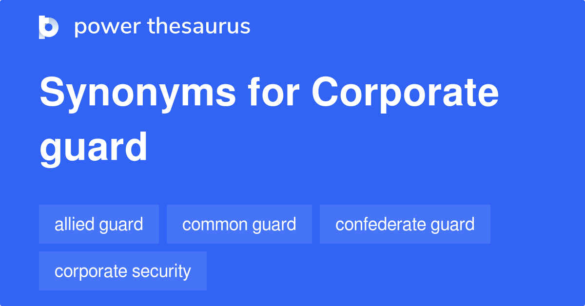 Corporate Guard synonyms 10 Words and Phrases for Corporate Guard