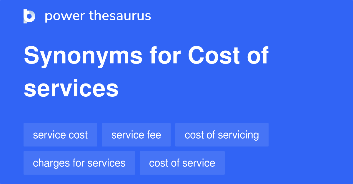 Cost Of Services synonyms 66 Words and Phrases for Cost Of Services