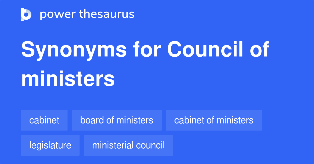Council Of Ministers synonyms 170 Words and Phrases for Council Of