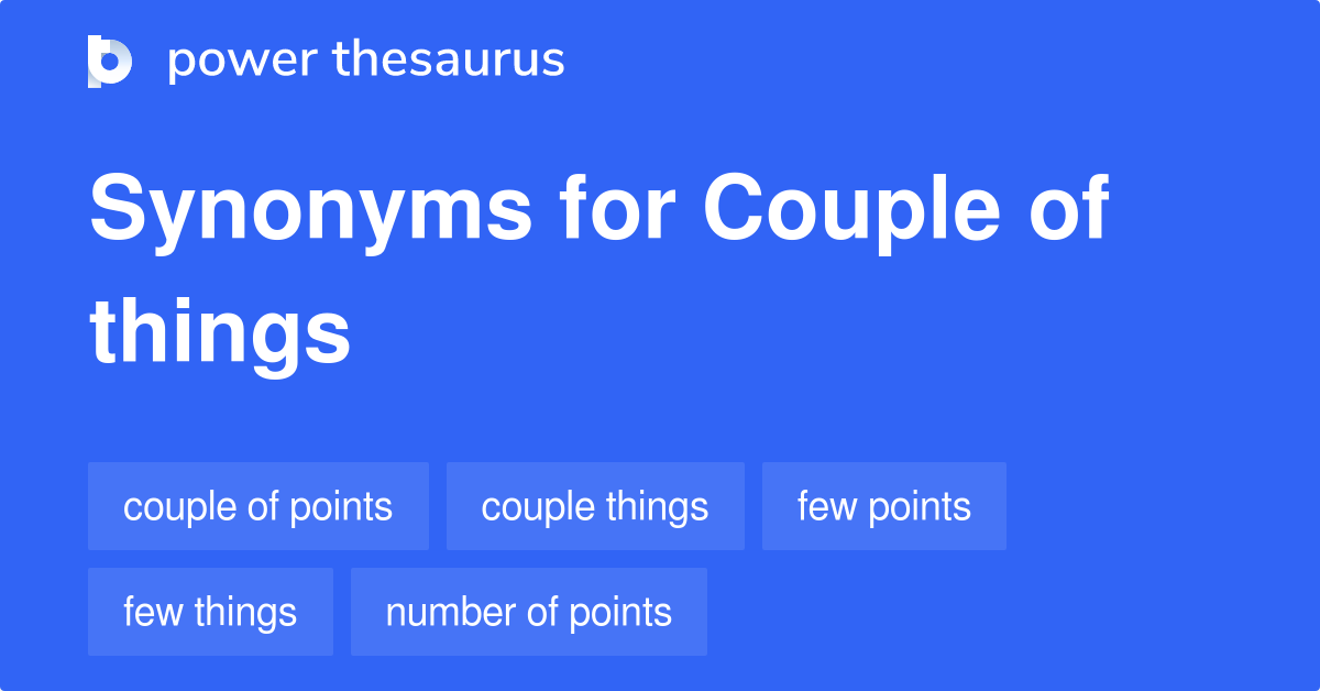 Couple Of Things synonyms 103 Words and Phrases for Couple Of Things